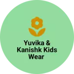 Business logo of Yuvika & kanishk kids wear