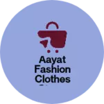 Business logo of Aayat fashion clothes store