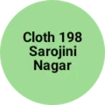 Business logo of Cloth 198 sarojini Nagar delhi