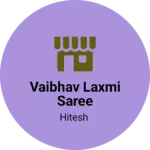 Business logo of Vaibhav laxmi saree