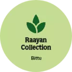 Business logo of Raayan Collection