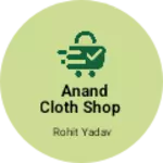 Business logo of Anand cloth shop