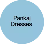 Business logo of Pankaj Dresses