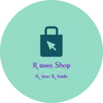Business logo of Raees shop