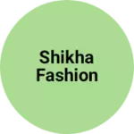 Business logo of Shikha fashion