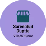 Business logo of Saree suit duptta