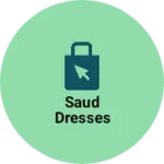 Business logo of Saud dresses
