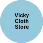 Business logo of Vicky cloth store