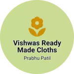 Business logo of Vishwas ready made cloths