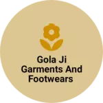 Business logo of Gola ji garments and footwears