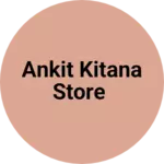 Business logo of Ankit Kitana Store
