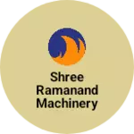 Business logo of Shree Ramanand Machinery industry