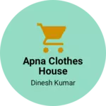 Business logo of Apna clothes house