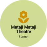 Business logo of Mataji Mataji theatre