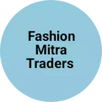 Business logo of Fashion mitra traders