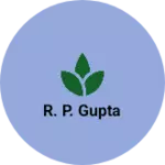 Business logo of R. P. GUPTA