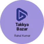 Business logo of Takkya bazar