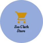 Business logo of Svs cloth store