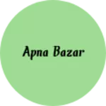 Business logo of Apna Bazar