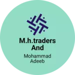 Business logo of M.H.traders and manufacturer