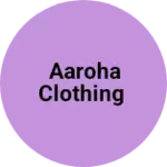 Business logo of Aaroha clothing