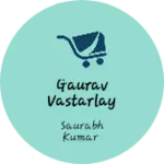 Business logo of Gaurav vastarlay