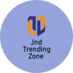 Business logo of JND TRENDING ZONE