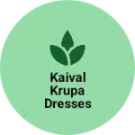 Business logo of Kaival krupa dresses and sarees