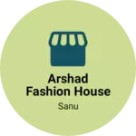 Business logo of Arshad fashion house