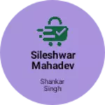 Business logo of Sileshwar Mahadev fashion