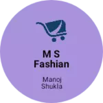 Business logo of M S Fashian