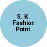 Business logo of S. K. Fashion point