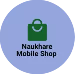 Business logo of Naukhare mobile shop