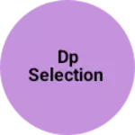 Business logo of Dp selection