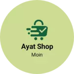 Business logo of Ayat shop