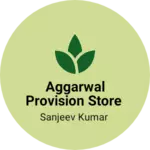 Business logo of Aggarwal Provision Store