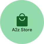 Business logo of A2Z store