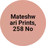 Business logo of Mateshwari prints, 258 no new adarsh mkt ring road