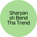 Business logo of Sharyansh bend tha trend
