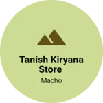 Business logo of Tanish kiryana store