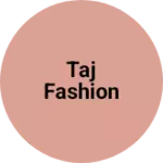 Business logo of Taj fashion
