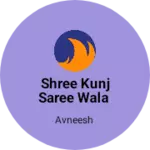 Business logo of Shree kunj saree wala