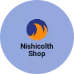 Business logo of Nishicolth Shop