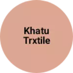 Business logo of Khatu trxtile