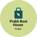 Business logo of Prabh boot house