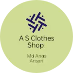 Business logo of A S clothes shop