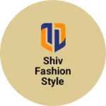 Business logo of Shiv fashion style