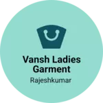 Business logo of Vansh ladies garment