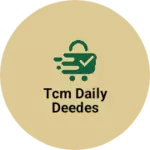 Business logo of TCM daily deedes