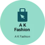Business logo of A K Fashion